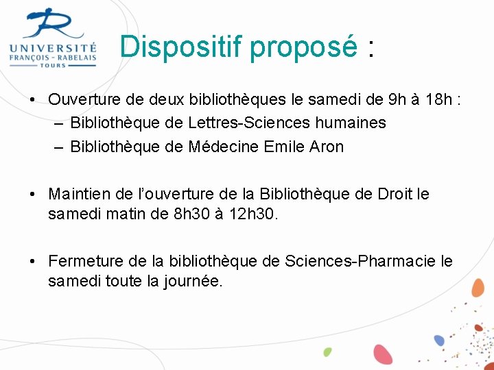 Dispositif proposé : • Ouverture de deux bibliothèques le samedi de 9 h à