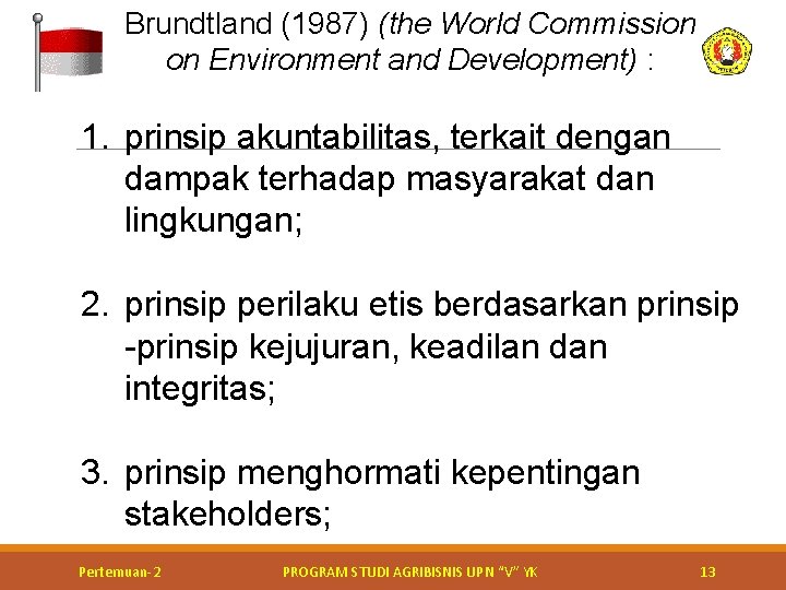 Brundtland (1987) (the World Commission on Environment and Development) : 1. prinsip akuntabilitas, terkait