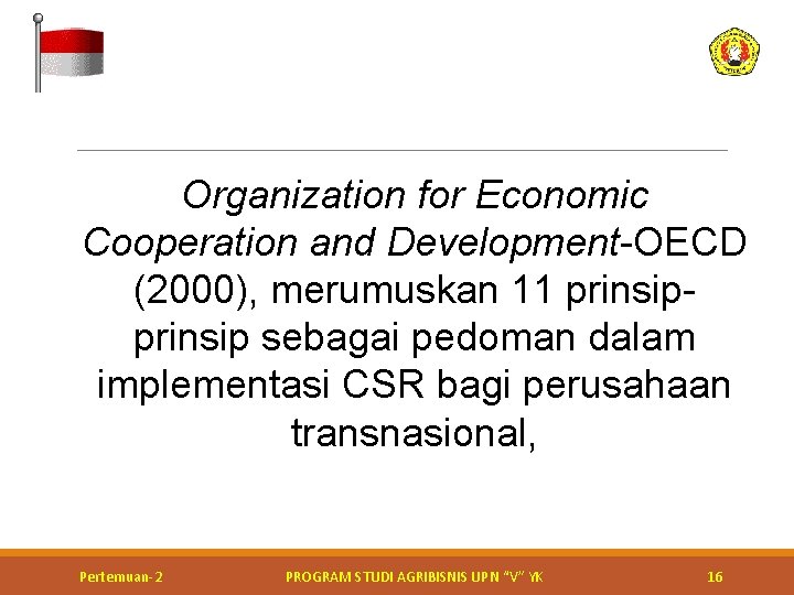 Organization for Economic Cooperation and Development-OECD (2000), merumuskan 11 prinsip sebagai pedoman dalam implementasi