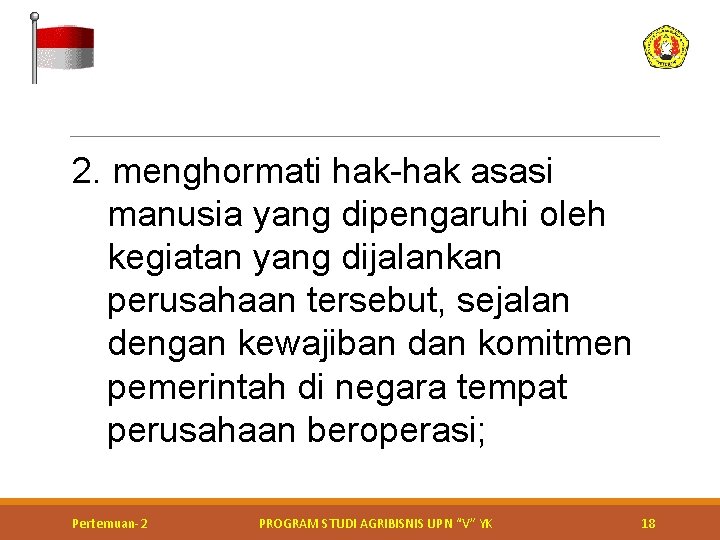 2. menghormati hak-hak asasi manusia yang dipengaruhi oleh kegiatan yang dijalankan perusahaan tersebut, sejalan