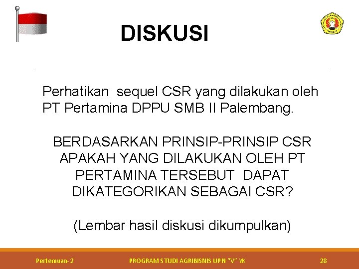 DISKUSI Perhatikan sequel CSR yang dilakukan oleh PT Pertamina DPPU SMB II Palembang. BERDASARKAN