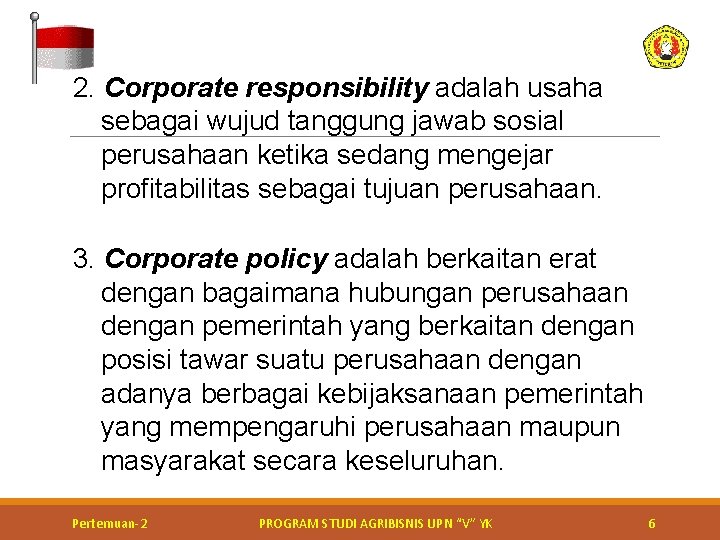 2. Corporate responsibility adalah usaha sebagai wujud tanggung jawab sosial perusahaan ketika sedang mengejar