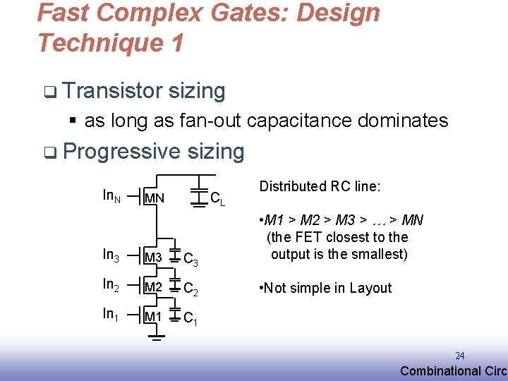 Fast Complex Gates: Design Technique 1 q Transistor sizing § as long as fan-out