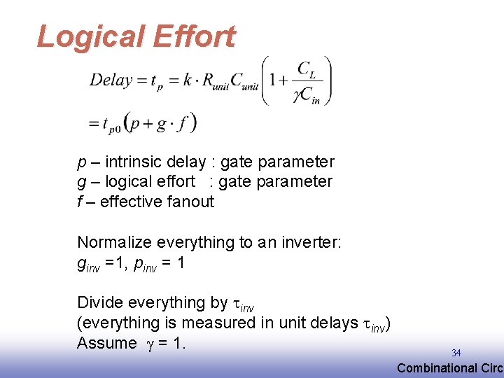 Logical Effort p – intrinsic delay : gate parameter g – logical effort :