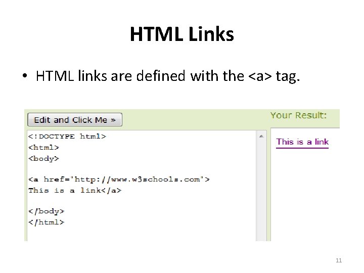 HTML Links • HTML links are defined with the <a> tag. 11 