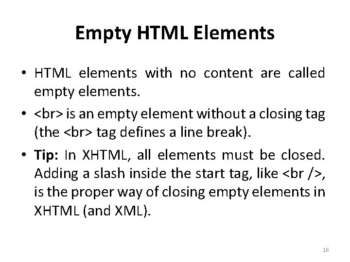 Empty HTML Elements • HTML elements with no content are called empty elements. •