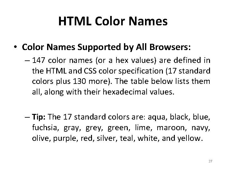 HTML Color Names • Color Names Supported by All Browsers: – 147 color names