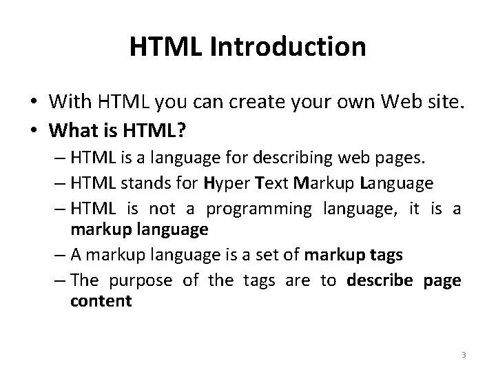 HTML Introduction • With HTML you can create your own Web site. • What HTML Introduction • With HTML you can create your own Web site. • What