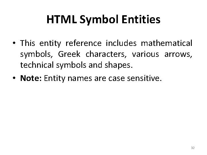HTML Symbol Entities • This entity reference includes mathematical symbols, Greek characters, various arrows, HTML Symbol Entities • This entity reference includes mathematical symbols, Greek characters, various arrows,