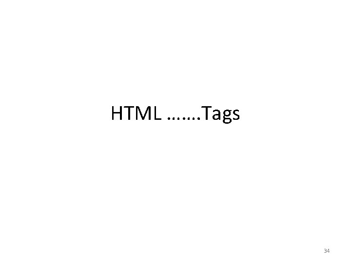 HTML ……. Tags 34 