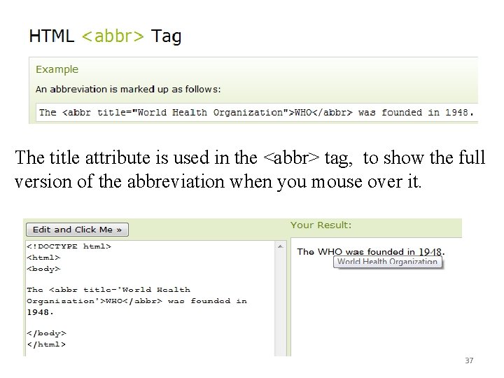 The title attribute is used in the <abbr> tag, to show the full version