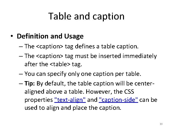 Table and caption • Definition and Usage – The <caption> tag defines a table