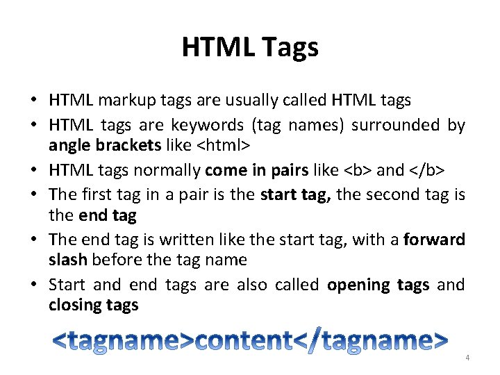 HTML Tags • HTML markup tags are usually called HTML tags • HTML tags