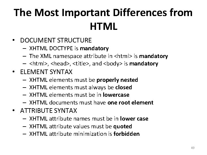 The Most Important Differences from HTML • DOCUMENT STRUCTURE – XHTML DOCTYPE is mandatory