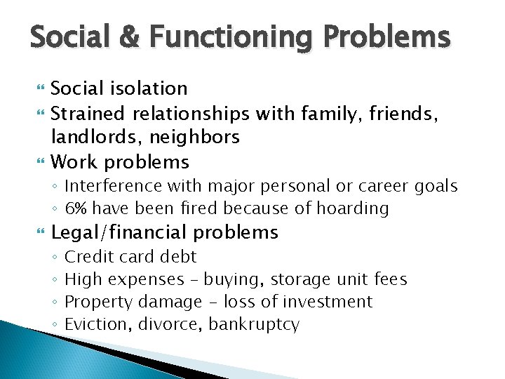 Social & Functioning Problems Social isolation Strained relationships with family, friends, landlords, neighbors Work