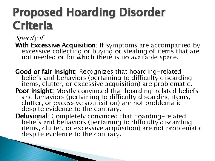 Proposed Hoarding Disorder Criteria Specify if: With Excessive Acquisition: If symptoms are accompanied by