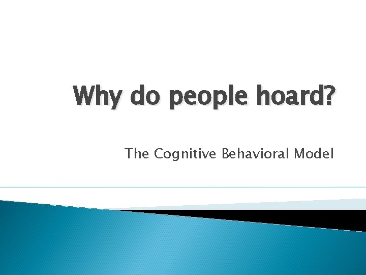 Why do people hoard? The Cognitive Behavioral Model 