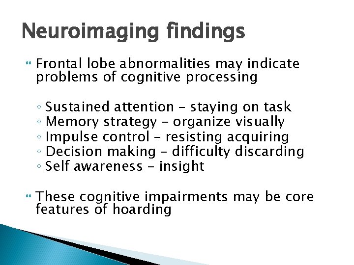 Neuroimaging findings Frontal lobe abnormalities may indicate problems of cognitive processing ◦ Sustained attention