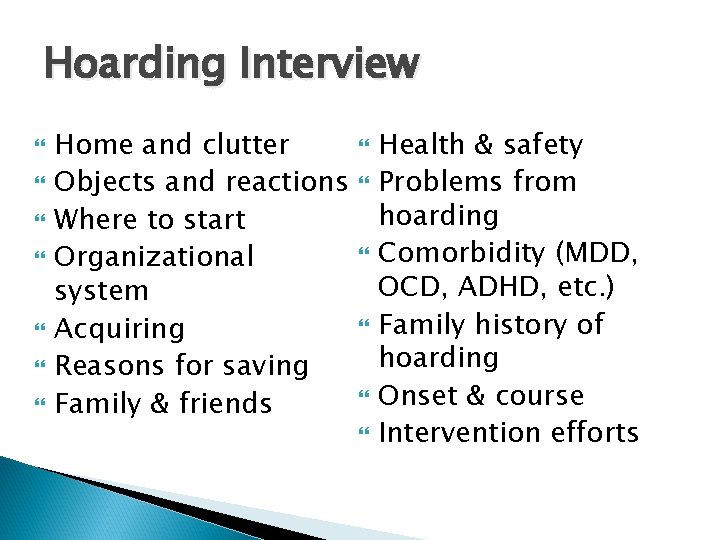 Hoarding Interview Home and clutter Objects and reactions Where to start Organizational system Acquiring