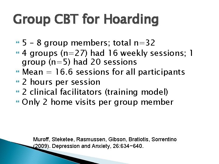Group CBT for Hoarding 5 – 8 group members; total n=32 4 groups (n=27)
