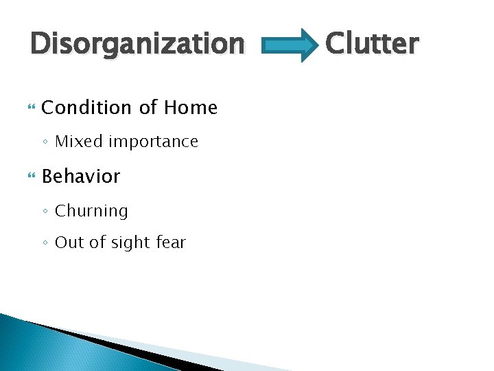 Disorganization Condition of Home ◦ Mixed importance Behavior ◦ Churning ◦ Out of sight
