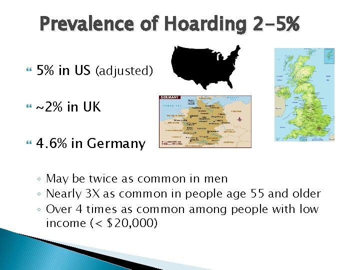 Prevalence of Hoarding 2 -5% 5% in US (adjusted) ~2% in UK 4. 6%