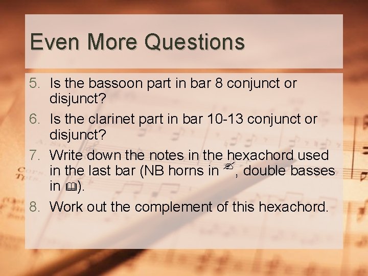 Even More Questions 5. Is the bassoon part in bar 8 conjunct or disjunct?