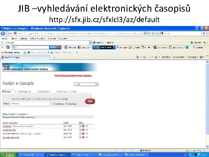 JIB –vyhledávání elektronických časopisů http: //sfx. jib. cz/sfxlcl 3/az/default 