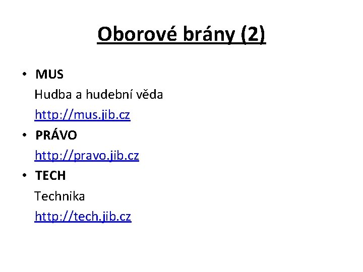 Oborové brány (2) • MUS Hudba a hudební věda http: //mus. jib. cz •