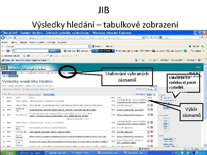 JIB Výsledky hledání – tabulkové zobrazení Stahování vybraných záznamů Kliknutím lze redukovat počet výsledků.