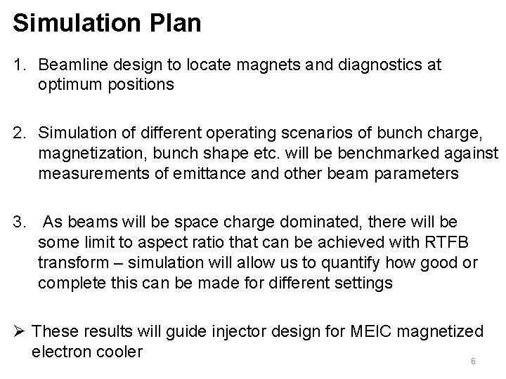 Simulation Plan 1. Beamline design to locate magnets and diagnostics at optimum positions 2.