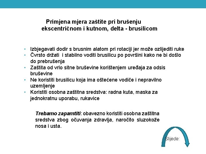 Primjena mjera zaštite pri brušenju ekscentričnom i kutnom, delta - brusilicom • Izbjegavati dodir