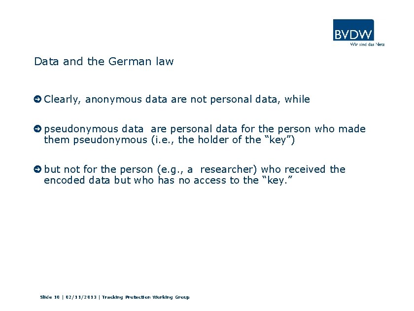Data and the German law Clearly, anonymous data are not personal data, while pseudonymous