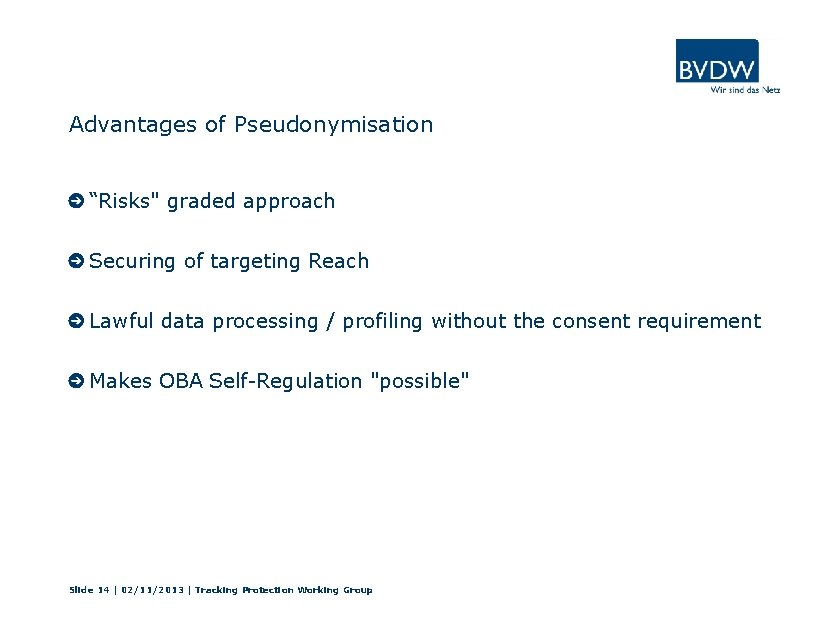 Advantages of Pseudonymisation “Risks" graded approach Securing of targeting Reach Lawful data processing /