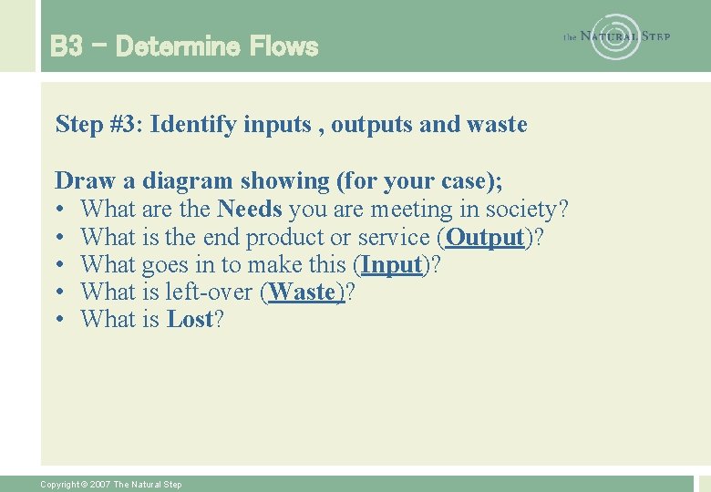 B 3 – Determine Flows Step #3: Identify inputs , outputs and waste Draw