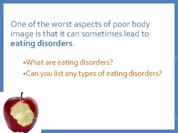 One of the worst aspects of poor body image is that it can sometimes