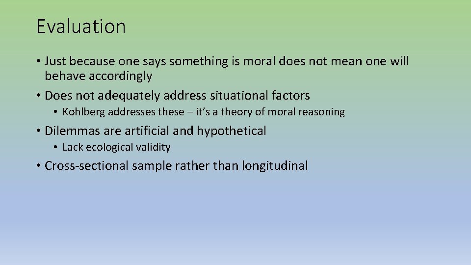 Evaluation • Just because one says something is moral does not mean one will