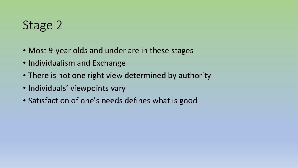 Stage 2 • Most 9 -year olds and under are in these stages •