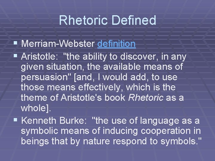 Rhetoric Defined § Merriam-Webster definition § Aristotle: "the ability to discover, in any given