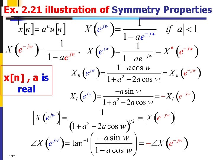Ex. 2. 21 illustration of Symmetry Properties x[n] , a is real 130 