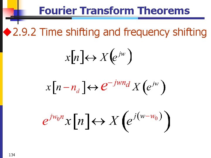 Fourier Transform Theorems u 2. 9. 2 Time shifting and frequency shifting 134 
