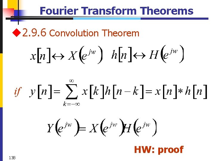 Fourier Transform Theorems u 2. 9. 6 Convolution Theorem if 138 HW: proof 