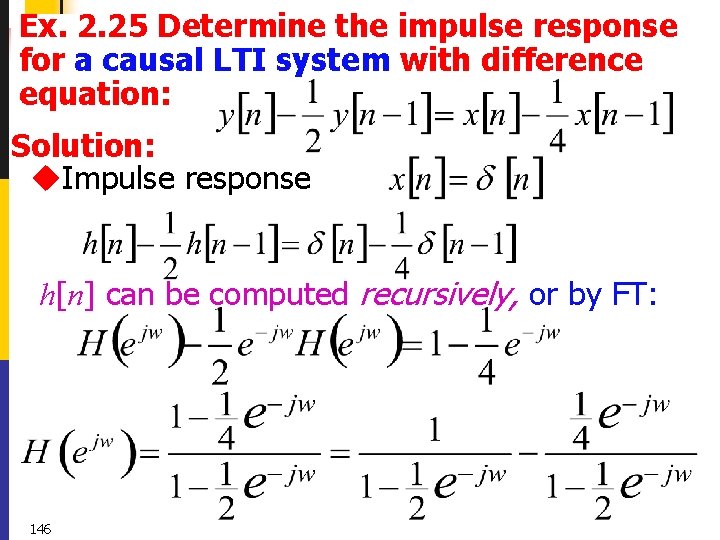 Ex. 2. 25 Determine the impulse response for a causal LTI system with difference