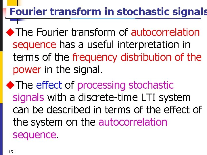 Fourier transform in stochastic signals u. The Fourier transform of autocorrelation sequence has a