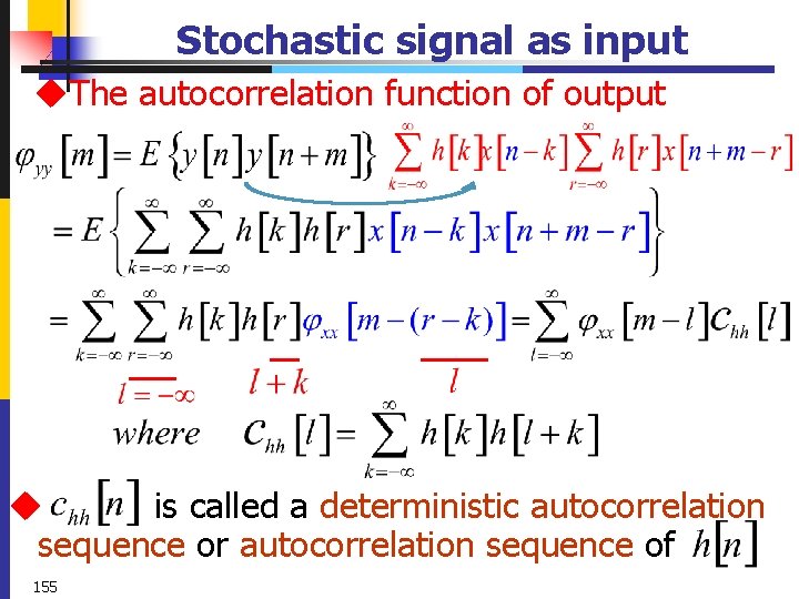 Stochastic signal as input u. The autocorrelation function of output u is called a