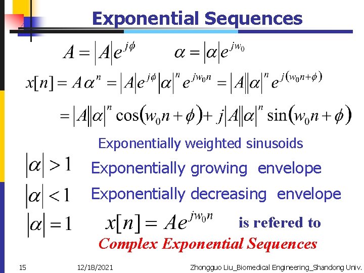 Exponential Sequences Exponentially weighted sinusoids Exponentially growing envelope Exponentially decreasing envelope is refered to