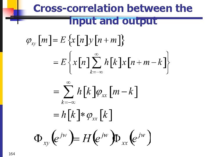 Cross-correlation between the input and output 164 