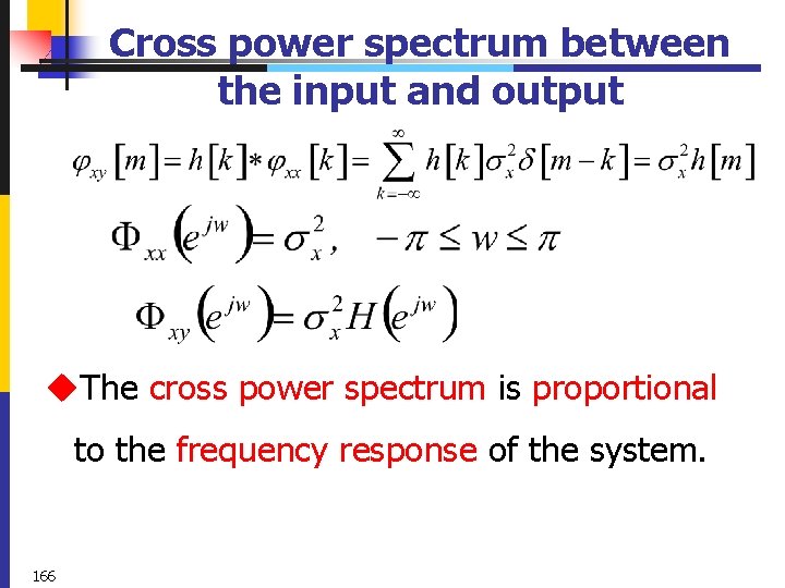 Cross power spectrum between the input and output u. The cross power spectrum is