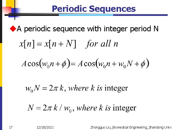 Periodic Sequences u. A periodic sequence with integer period N 17 12/18/2021 Zhongguo Liu_Biomedical