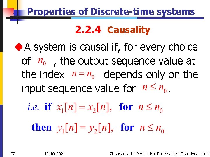 Properties of Discrete-time systems 2. 2. 4 Causality u. A system is causal if,